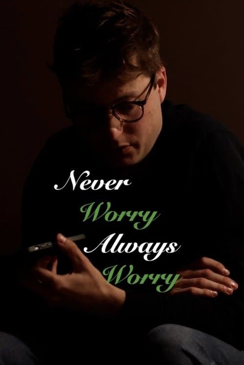Never Worry Always Worry